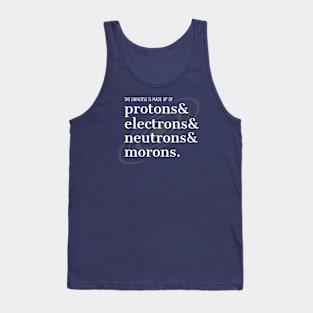 Science Humor Proton, Electrons, and Morons Tank Top